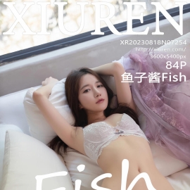 [XiuRen秀人网] 2023.08.18 No.7254 鱼子酱Fish [84+1P]