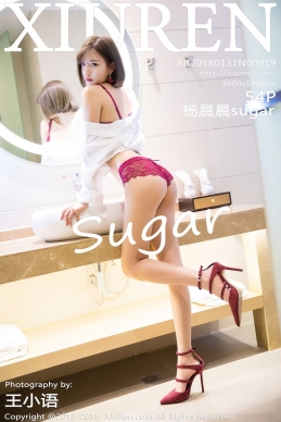 [XiuRen秀人网] 2018.01.31 No.919 杨晨晨sugar [54+1P-196M]