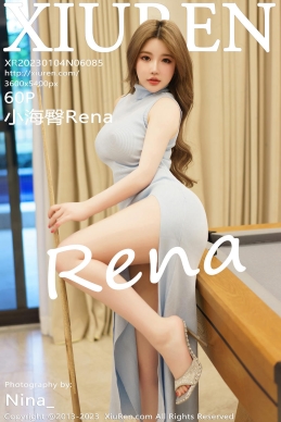 [XiuRen秀人网] 2023.01.04 No.6085 小海臀Rena [60+1P]